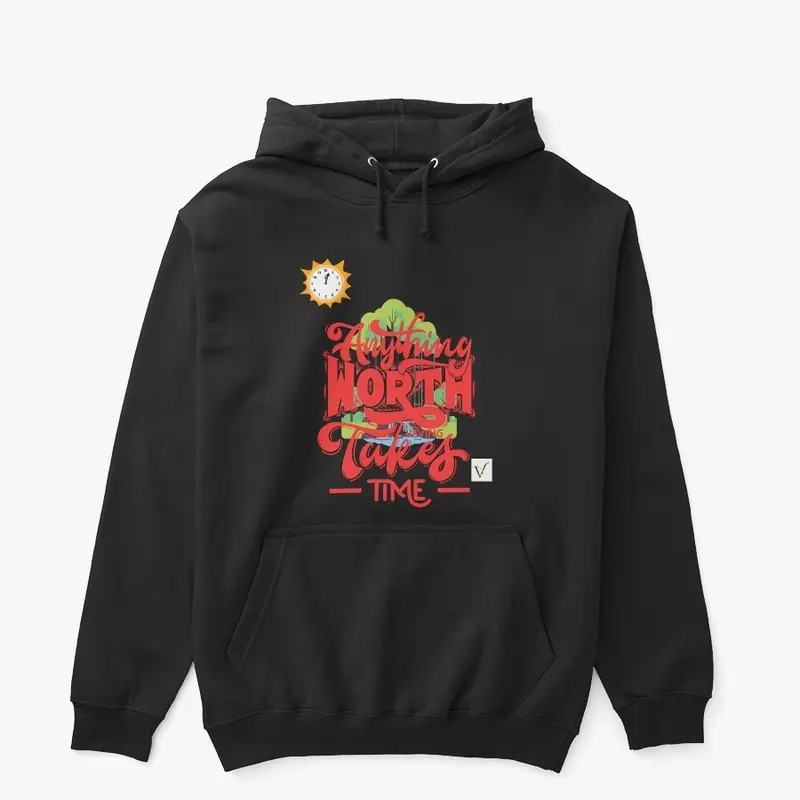 Hoodie - Anything Worth Having....