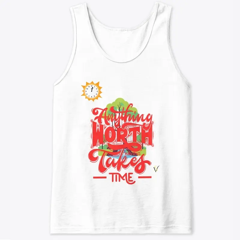 Tank Top - Anything Worth Having...